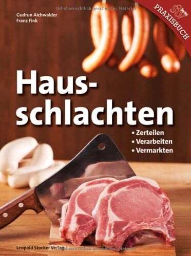 Gudrun Aichwalder - Hausschlachten: Zerteilen - Verarbeiten - Vermarkten - Preis vom 09.10.2026 07:28:09 h