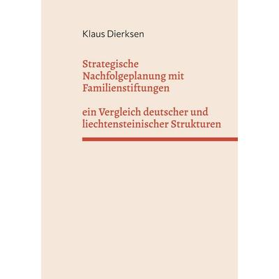 Strategische Nachfolgeplanung mit Familienstiftungen, Taschenbuch von Klaus Dierksen, BoD – Books on Demand, 978-3-695-74545-6