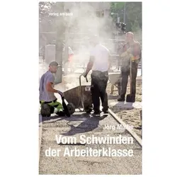 Vom Schwinden der Arbeiterklasse, Fachbücher von Jörg Miehe