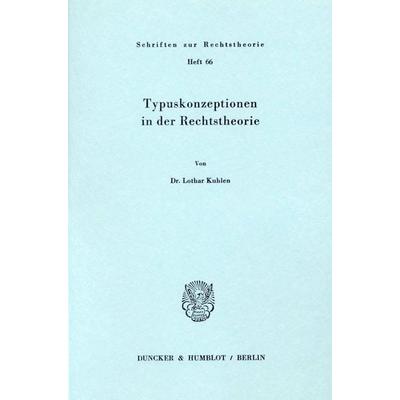 Typuskonzeptionen in der Rechtstheorie., Taschenbuch von Lothar Kuhlen, Duncker & Humblot, 978-3-428-03961-6