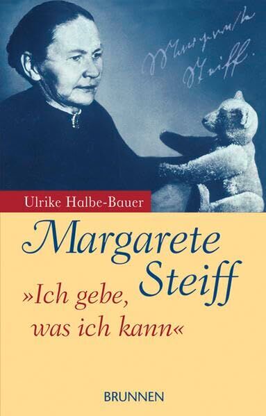Ulrike Halbe-Bauer - Margarete Steiff: Ich gebe, was ich kann - Preis vom 09.10.2026 07:28:09 h
