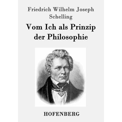Vom Ich als Prinzip der Philosophie, Taschenbuch von Friedrich Wilhelm Joseph Schelling, Hofenberg, 978-3-8430-7094-2