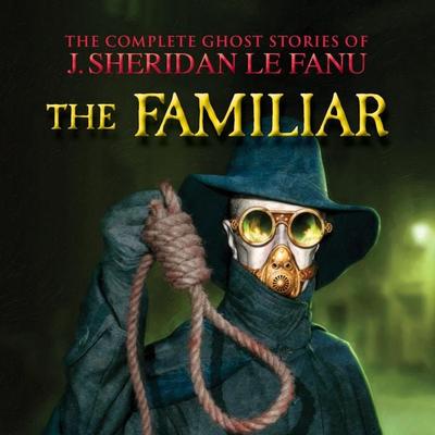 The Familiar - J. Sheridan Le Fanu, Audio, 9781874703457