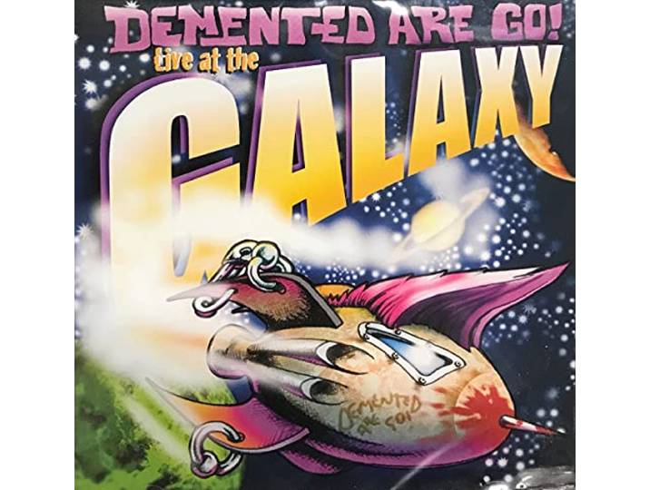 Demented Are Go - Life At The Galaxy