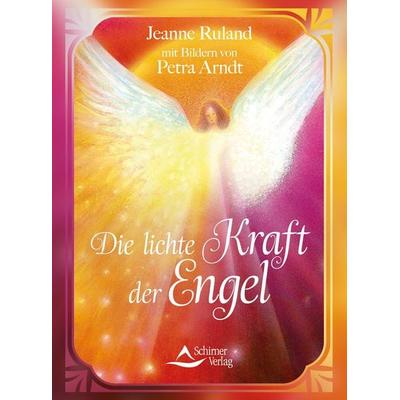 Die lichte Kraft der Engel, Taschenbuch von Jeanne Ruland-Karacay, Schirner, 978-3-8434-1242-1
