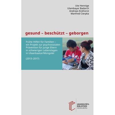 Gesund – beschützt – geborgen, Taschenbuch von Ute Hennige,Ulambayar Badarch,Andreas Eickhorst,Manfred Cierpka, Heibooks, 978-3-946531-55-5