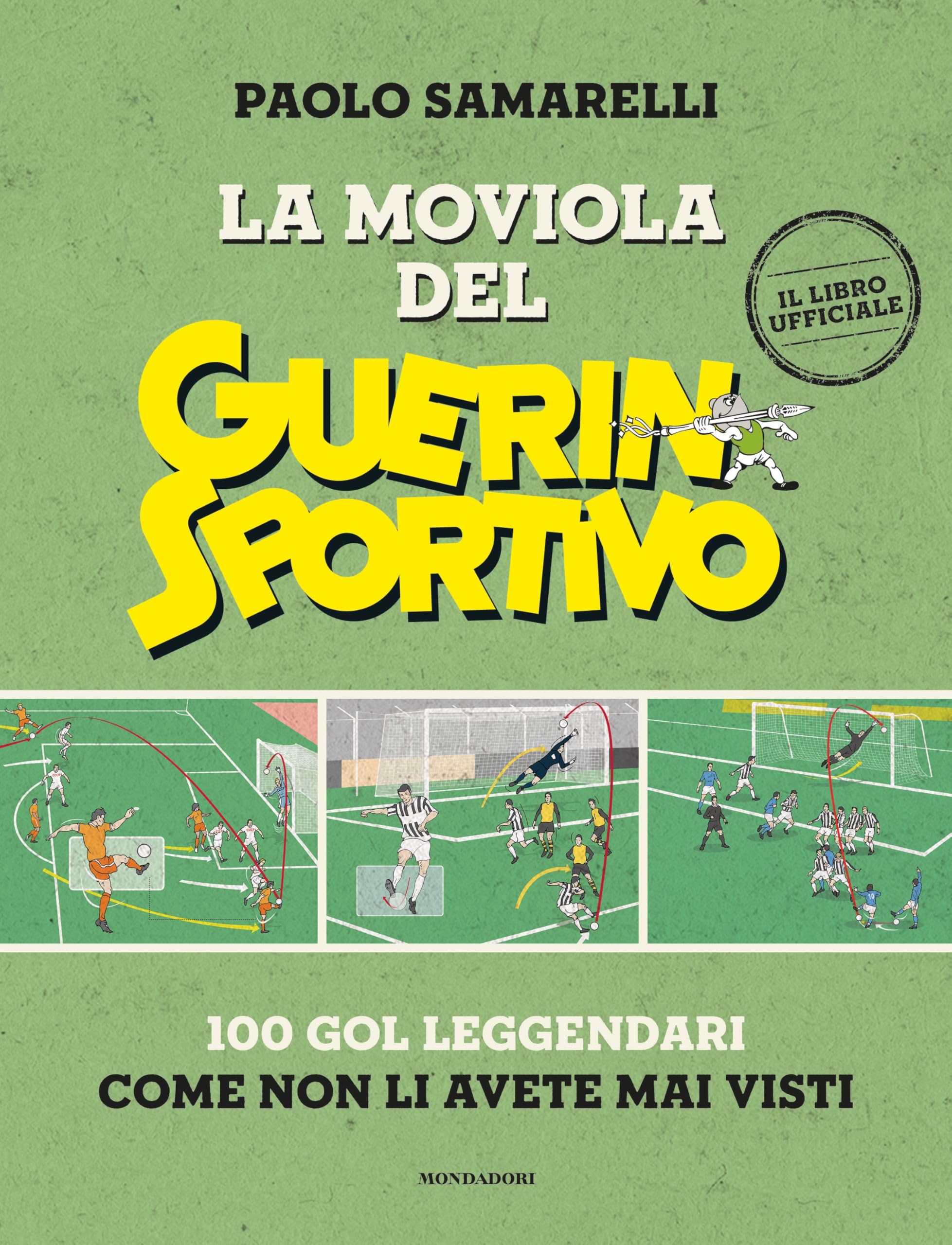 Paolo Samarelli - La moviola del Guerin Sportivo. 100 gol leggendari come non li avete mai visti - Preis vom 30.09.2026 09:01:18 h