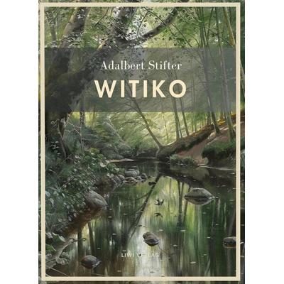Adalbert Stifter: Witiko. Vollständige Neuausgabe, Gebundene Ausgabe von Adalbert Stifter, Liwi Literatur- Und Wissenschaftsverlag, 978-3-7538-0520-7
