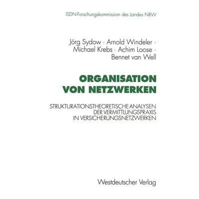 Organisation von Netzwerken, Taschenbuch von Arnold Windeler,Michael Krebs,Achim Loose,Bennet van Well, VS Verlag für Sozialwissenschaften,
