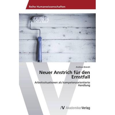Neuer Anstrich für den Ernstfall, Taschenbuch von Andreas Brändli, AV Akademikerverlag, 978-3-639-72655-8
