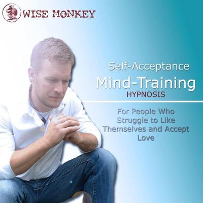 Self-Acceptance Mind-Training Hypnosis: For People Who Struggle to Like Themselves and Accept Love - , Audio, 4250887814375