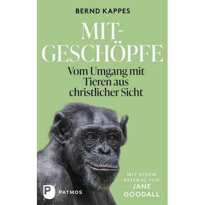 Mitgeschöpfe, Gebundene Ausgabe von Bernd Kappes, Patmos Verlag