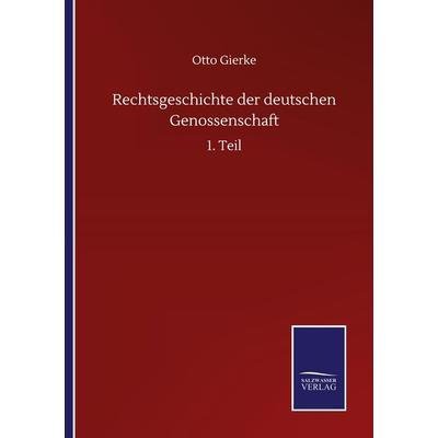 Rechtsgeschichte der deutschen Genossenschaft, Taschenbuch von Otto Gierke, BoD - Books on Demand, 978-3-7525-1450-6