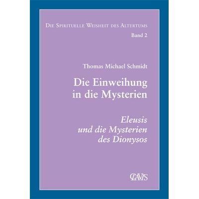 Die spirituelle Weisheit des Altertums, Taschenbuch von Thomas Michael Schmidt, Clavis Verlag, 978-3-934839-31-1
