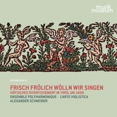Frisch frölich wölln wir singen - Schneider,Ens Polyharmonique,Concerto di Viole, CD