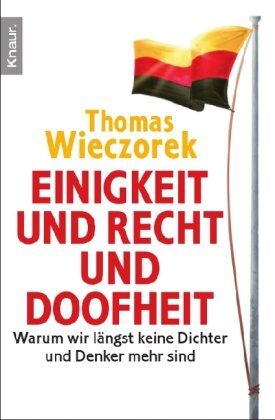 Thomas Wieczorek - Einigkeit und Recht und Doofheit: Warum wir längst keine Dichter und Denker mehr sind - Preis vom 09.10.2026 07:28:09 h