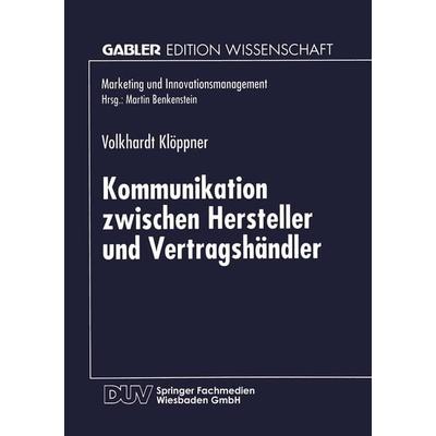 Kommunikation zwischen Hersteller und Vertragshändler, Taschenbuch von Volkhardt Klöppner, Deutscher Universitätsverlag, 978-3-8244-6568-2