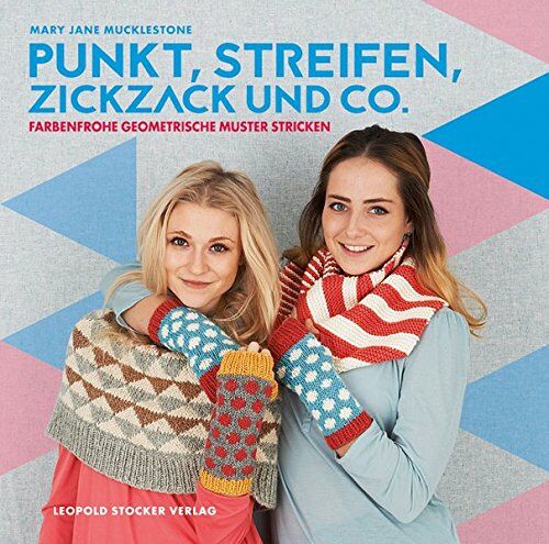 Mucklestone, Mary Jane - Punkt, Streifen, Zickzack und Co.: Farbenfrohe geometrische Muster stricken - Preis vom 12.10.2026 11:37:12 h