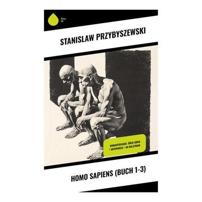 Homo sapiens (Buch 1-3), Taschenbuch von Stanislaw Przybyszewski, Sharp Ink, 978-80-283-4708-6