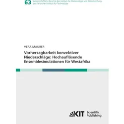 Vorhersagbarkeit konvektiver Niederschläge: Hochauflösende Ensemblesimulationen für Westafrika, Fachbücher von Vera Maurer
