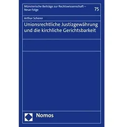 Unionsrechtliche Justizgewährung und die kirchliche Gerichtsbarkeit, Fachbücher von Arthur Scherer