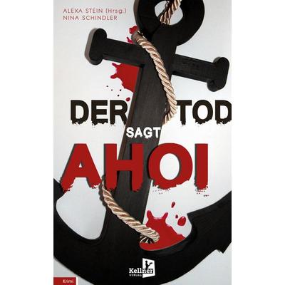 Der Tod sagt Ahoi, Taschenbuch von Nina Schindler,Alexa Stein, Kellner Verlag, 978-3-95651-390-9