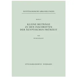 Kleine Beiträge zu den Inschriften der ägyptischen Frühzeit, Fachbücher von Peter Kaplony
