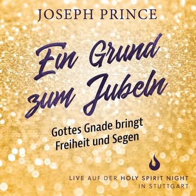 Ein Grund zum Jubeln: Gottes Gnade bringt Freiheit und Segen - Joseph Prince, Audio, 4260556060101