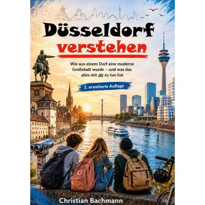 Düsseldorf verstehen, Taschenbuch von Christian Bachmann, BoD – Books on Demand, 978-3-695-78862-0