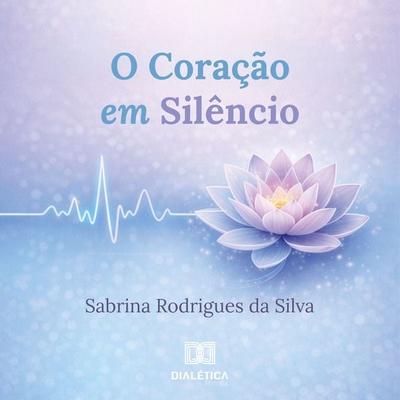 O Coração em Silêncio - Sabrina Rodrigues da Silva, Audio, 9786528803125
