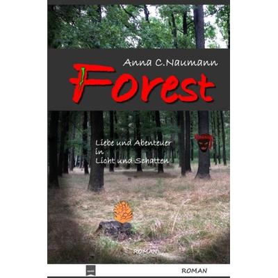 FOREST, Taschenbuch von Anna C. Naumann, Epubli, 978-3-7450-9346-9
