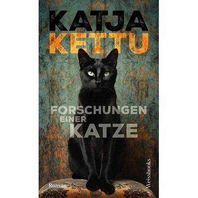 Forschungen einer Katze, Gebundene Ausgabe von Katja Kettu, Weissbooks, 978-3-86337-222-4