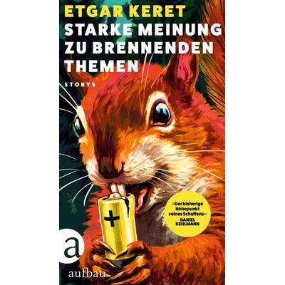 Starke Meinung zu brennenden Themen, Gebundene Ausgabe von Etgar Keret, Aufbau, 978-3-351-04218-9