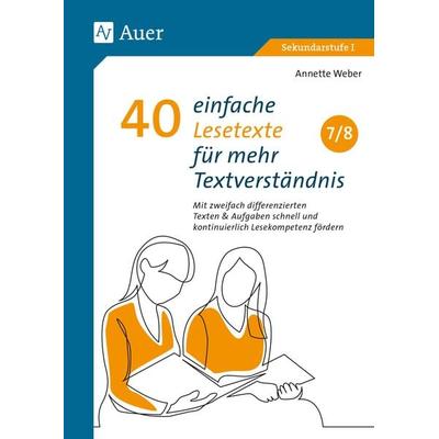 40 einfache Lesetexte für mehr Textverständnis 7-8, Taschenbuch von Annette Weber, Auer Verlag in der AAP Lehrerwelt GmbH, 978-3-403-08793-9