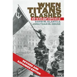 When Titans Clashed: How the Red Army Stopped Hitler, Sachbücher von Jonathan M. House, David M. Glantz