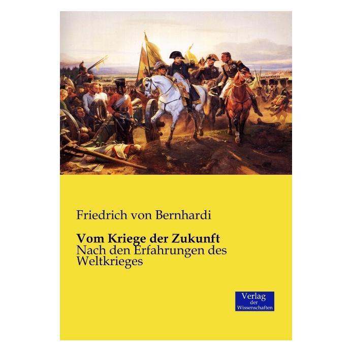 Verlag der Wissenschaften Vom Kriege der Zukunft (Deutsch, Softcover, Friedrich von Bernhardi) (55598523)