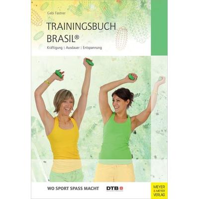 Trainingsbuch Brasil®, Taschenbuch von Gabi Fastner, Meyer & Meyer, 978-3-89899-832-1