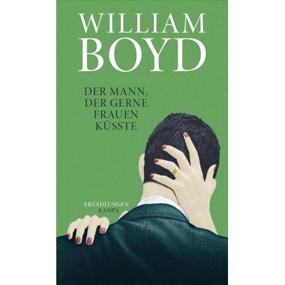 Der Mann, der gerne Frauen küsste, Gebundene Ausgabe von William Boyd, Kampa Verlag