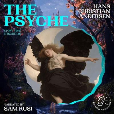 The Psyche (Story Time, Episode 146) - Hans Christian Andersen, Audio, 9783711922014