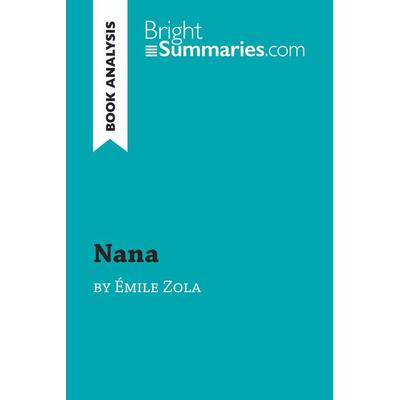 Nana by Émile Zola (Book Analysis), Taschenbuch von Bright Summaries, BrightSummaries.com, 978-2-8062-9726-6