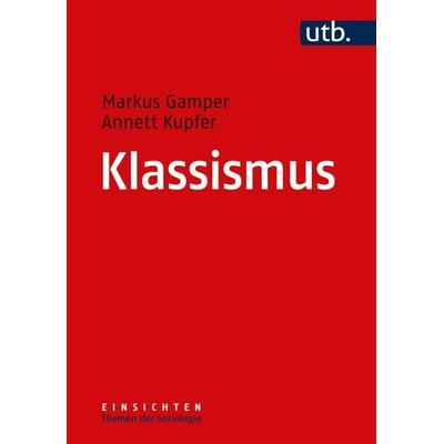 Klassismus, Taschenbuch von Markus Gamper,Annett Kupfer, Utb GmbH, 978-3-8252-5927-3