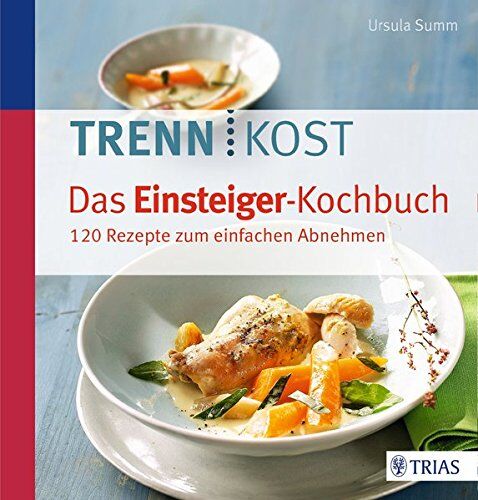 Ursula Summ - Trennkost - Das Einsteiger-Kochbuch: 130 Rezepte zum einfachen Abnehmen - Preis vom 14.10.2026 23:07:16 h