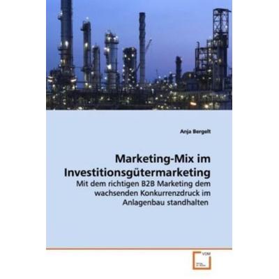 Bergelt, A: Marketing-Mix im Investitionsgütermarketing, Taschenbuch von Anja Bergelt, VDM, 978-3-639-08325-5