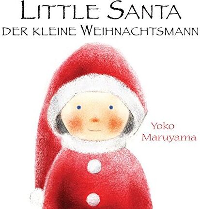 Yoko Maruyama - Little Santa - Der kleine Weihnachtsmann - Preis vom 19.10.2026 19:33:35 h