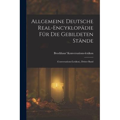 Allgemeine Deutsche Real-Encyklopädie Für Die Gebildeten Stände, Taschenbuch von Brockhaus' konversations-lexikon, Legare Street Press,
