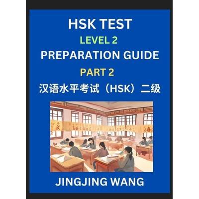 HSK Test Level 2 Preparation Guide (Part 2)- A Beginner's Study Material to Self-learn Mandarin Chinese Characters, Words, Example Sentences,