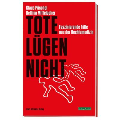 Tote lügen nicht, Taschenbuch von Klaus Püschel,Bettina Mittelacher, Ellert & Richter Verlag, 978-3-8319-0702-1