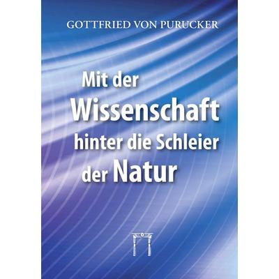 Mit der Wissenschaft hinter die Schleier der Natur, Gebundene Ausgabe von Gottfried Purucker, Esoterische Philosophie, 978-3-924849-82-5