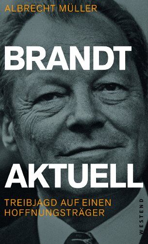 Albrecht Müller - Brandt aktuell: Treibjagd auf einen Hoffnungsträger. - Preis vom 12.10.2026 11:37:12 h