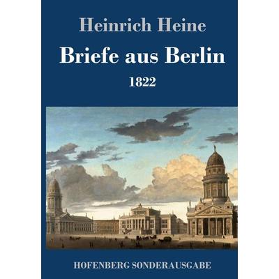 Briefe aus Berlin, Gebundene Ausgabe von Heinrich Heine, Hofenberg, 978-3-7437-2001-5